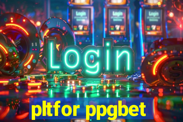 pltfor ppgbet